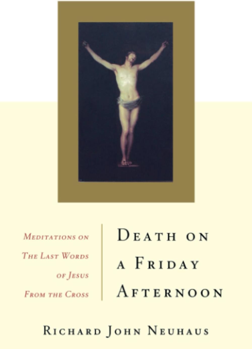 Death On A Friday Afternoon: Meditations On The Last Words Of Jesus From The Cross
