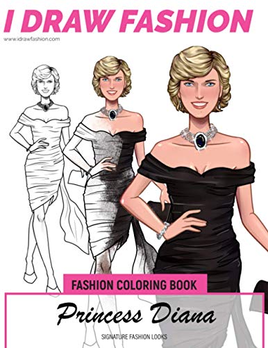 Princess Diana - Signature Fashion Looks: I DRAW FASHION: Fashion Coloring Book (Celebrity Coloring Book)