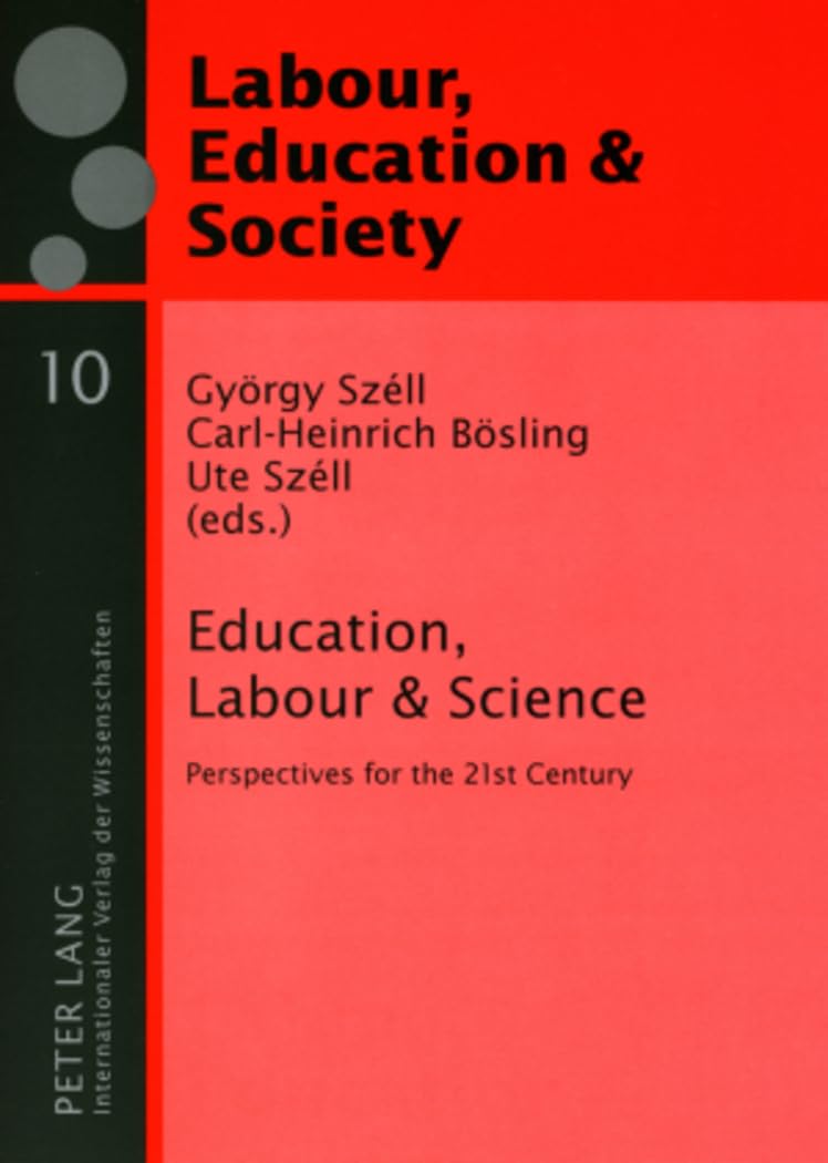 Education, Labour & Science: Perspectives for the 21st Century (Arbeit, Bildung und Gesellschaft / Labour, Education and Society, Band 10)