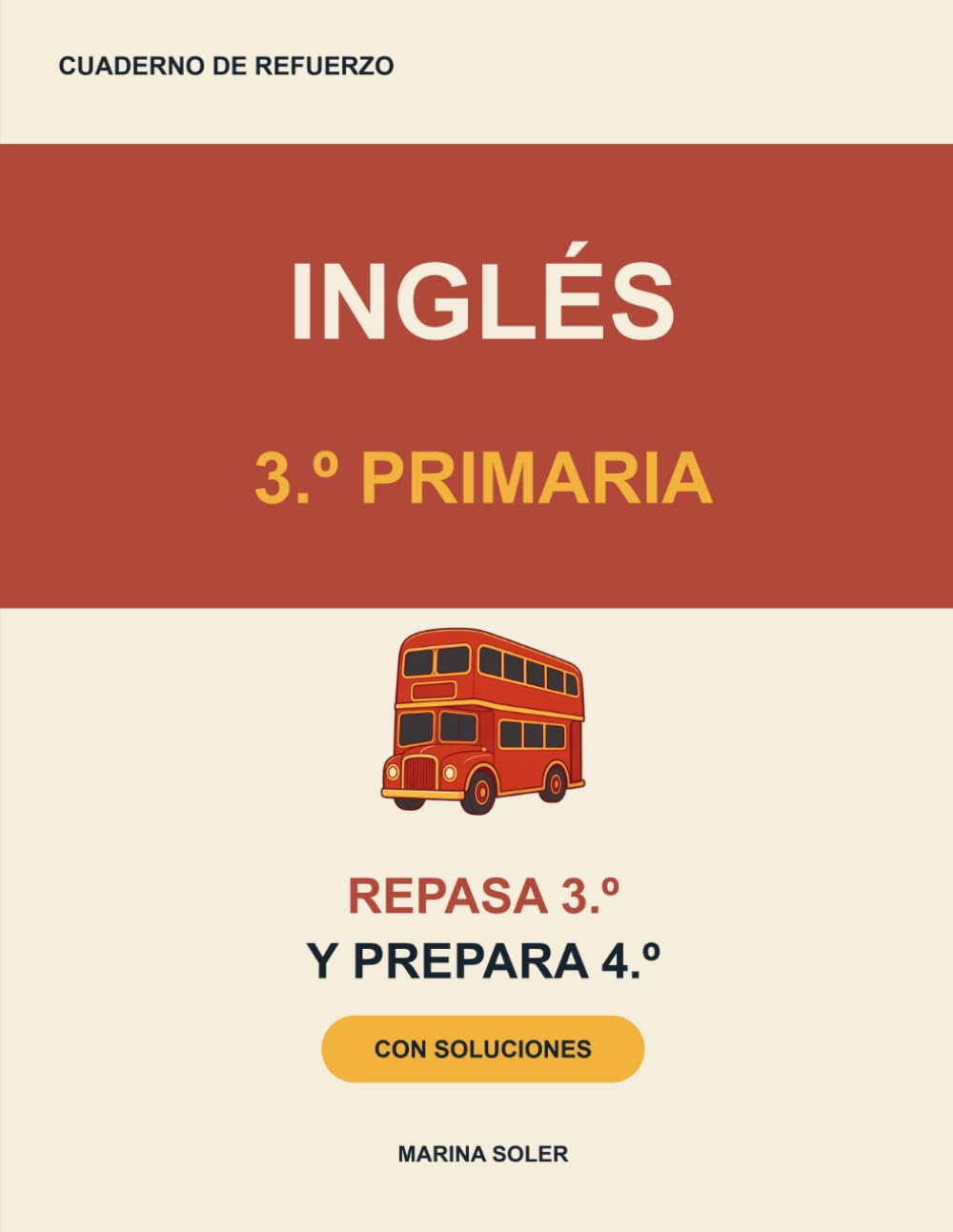 Inglés 3º Primaria. Cuaderno de refuerzo: Repasa 3º y llega con ventaja a 4º: vocabulario, primeras estructuras y lectura con teoría, ejemplos, curiosidades y solucionario (refuerzo 3º primaria)