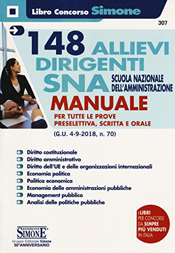 148 allievi dirigenti SNA (Scuola Nazionale dell'Amministrazione). Manuale per tutte le prove preselettiva, scritta e orale
