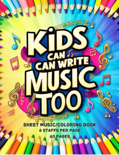 Kids Can Write Music Too: Sheet Music and Coloring Book