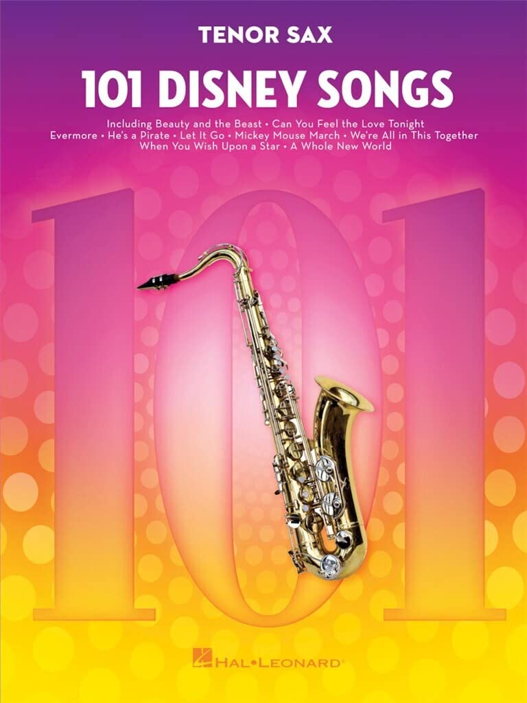 101 Disney Songs for Tenor Saxophone | Tenor Sax Sheet Music Songbook for Kids and Adults | Instrumental Music Book for Intermediate Players | Disney Movie Solo Saxophone Collection