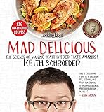 Cooking Light Mad Delicious: The Science of Making Healthy Food Taste Amazing