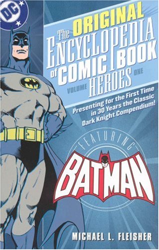 Encyclopedia of Comic Book Heroes: Batman - VOL 01 (Original Encyclopedia of Comic Book Heroes)
