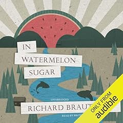 In Watermelon Sugar Audiolibro Por Richard Brautigan arte de portada