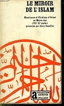 Download LE MIROIR DE L ISLAM. MUSULMANS ET CHRETIENS D ORIENT AU MOYEN AGE. VIII ET XI SIECLE. PDF