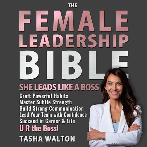The Female Leadership Bible. She Leads Like a Boss by Tasha Walton episode artwork