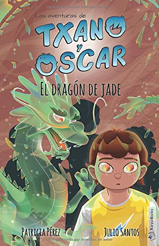 El dragÃ³n de jade: Libro infantil ilustrado (7-12 aÃ±os) (Las aventuras de Txano y Ã“scar) (Spanish Edition)