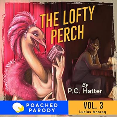 The Lofty Perch: Poached Parody: Lucius Anoraq, Book 3