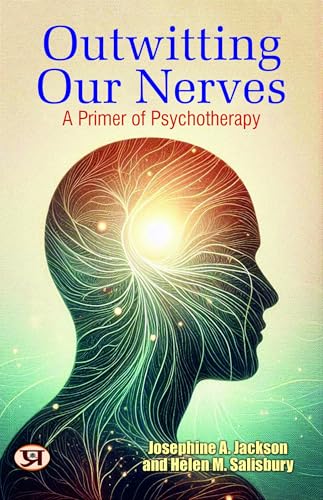 Outwitting Our Nerves: A Primer of Psychotherapy