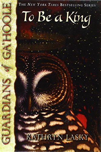 To Be a King (Guardians of Ga'hoole) 1439520798 Book Cover