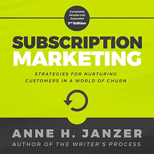 Subscription Marketing: Strategies for Nurturing Customers in a World of Churn