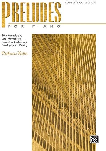 Preludes for Piano -- Complete Collection: 20 Intermediate to Late Intermediate Pieces That E