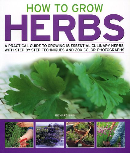How to Grow Herbs: A Practical Guide to Growing 18 Essential Culinary ...