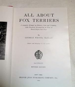 Hardcover All About Fox Terrier: A Practical Guide for Every Owner of Wire or Smooth Book