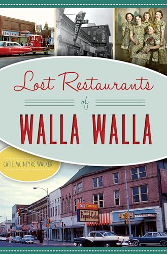 Lost Restaurants of Walla Walla (American Palate)