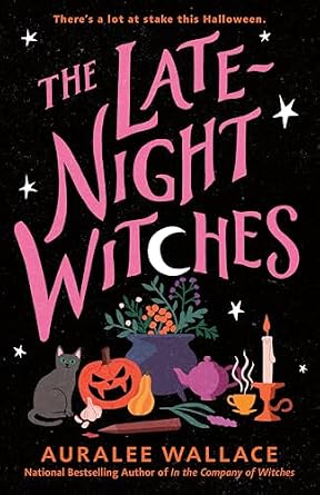 The Late-Night Witches by Auralee Wallace book cover showing the title “THE LATE‑NIGHT WITCHES” appears in bold, jagged pink letters that seem to glow against the darkness. Below the title, an array of whimsical objects rests on a flat surface: a carved orange jack-o'-lantern, a purple teapot beside a orange mug, a lit yellow candle in a brass holder, and a small black cat sitting to the left. In the center, a teal-colored jug or cauldron adorned with flowers and foliage suggests potion-making or enchantment. Above, small stars glow softly, and along the top reads the tagline: “There’s a lot at stake this Halloween.”