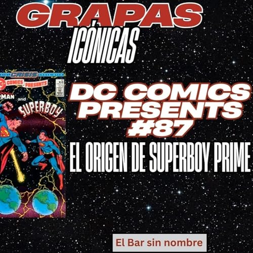 El origen de SUPERBOY PRIME en DC COMICS PRESENTS 87 - GRAPAS ICÓNICAS FT. Rolos24 (sin imágenes)