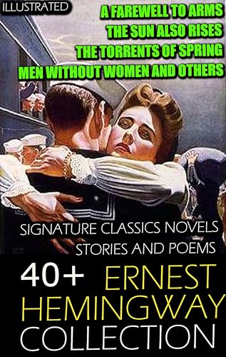40+ Ernest Hemingway Collection. Signature Classics Novels, Stories and Poems. Illustrated: A...