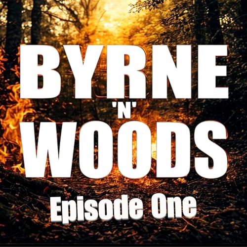 Byrne 'n Woods First Episode