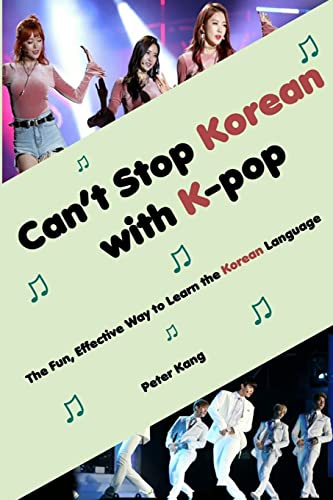 Can't Stop Korean with K-pop: The Fun, Effective Way to Learn the Korean Language: Volume 1