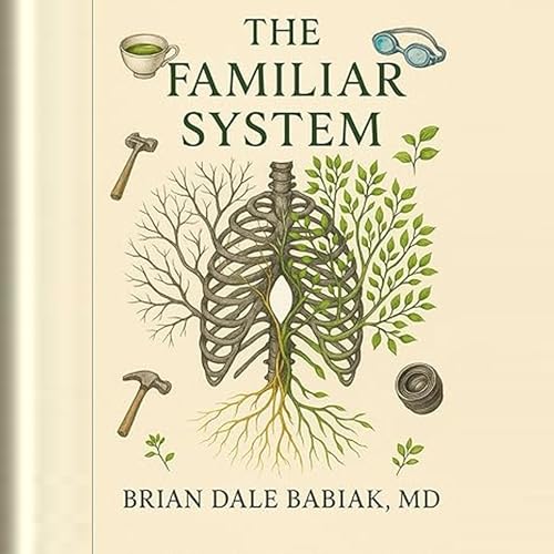 Audiobook: The Familiar System by Brian Dale Babiak MD episode artwork