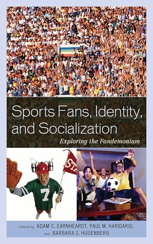 Sports Fans, Identity, and Socialization: Exploring the Fandemonium