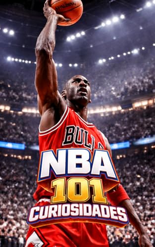 101 CURIOSIDADES NBA: Increíbles y Sorprendentes Acontecimientos