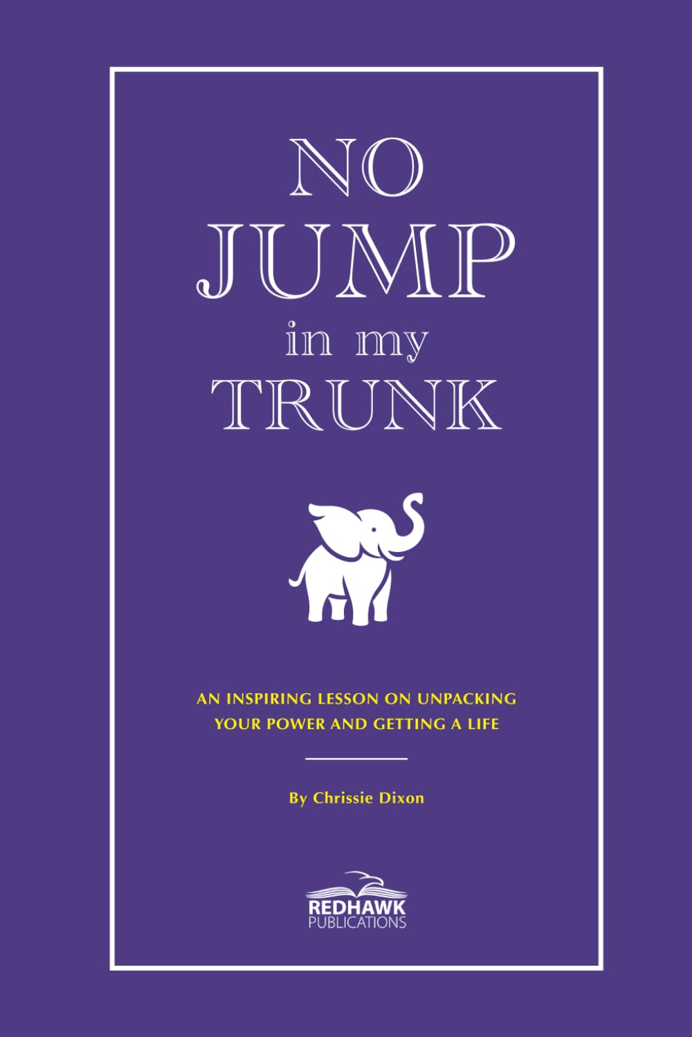 No Jump in My Trunk: An Inspiring Lesson on Unpacking Your Power and Getting a Life