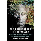 The Philosopher in the Valley: Alex Karp, Palantir, and the Rise of the Surveillance State (English Edition)