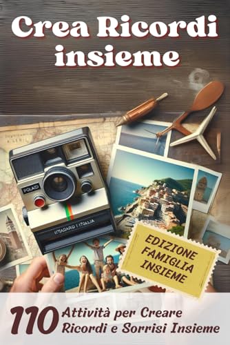 Il Crea Ricordi Insieme: Libro dei Ricordi di 110 Attività per famiglie: Divertimento, Connessione e Ricordi Indimenticabili per Rafforzare i Legami Familiari | Edizione Famiglia Unit