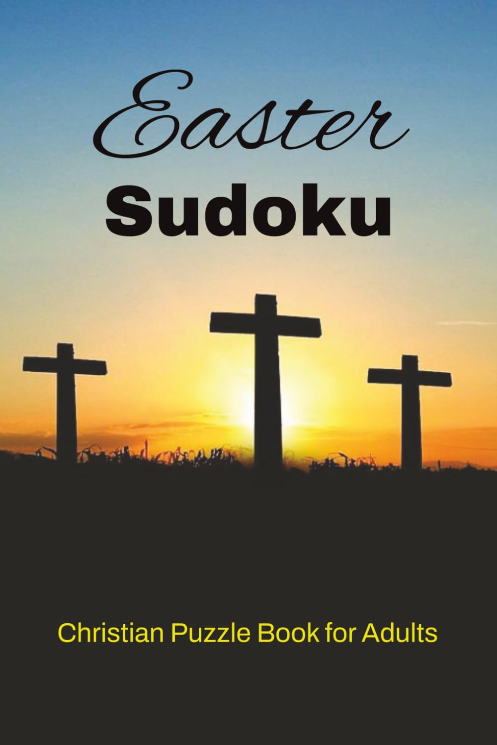 Easter Sudoku Puzzle Book: Christian Puzzle Book for Adults | 6x9 inches | 110 pages | 50+ puzzles | Solutions Included