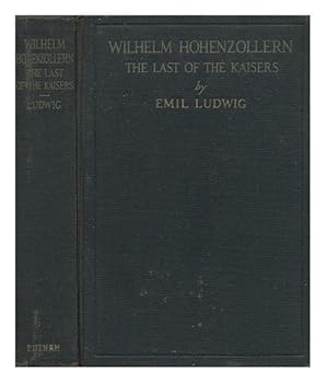 Wilhelm Hohenzollern: the last of the Kaisers