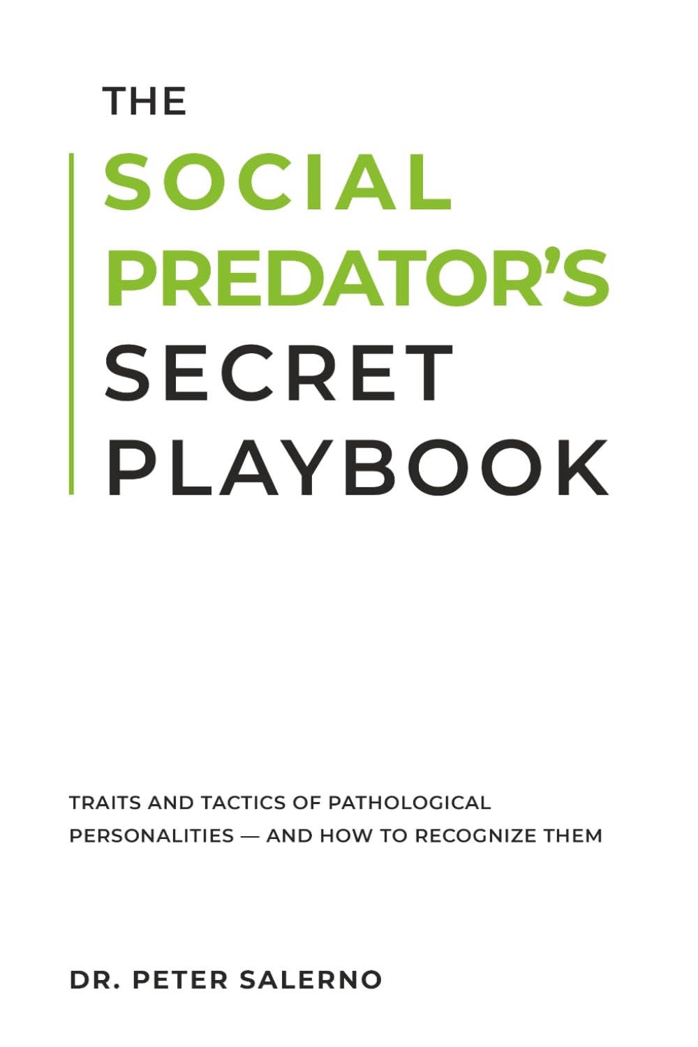 The Social Predator's Secret Playbook: Traits and Tactics of Pathological Personalities — And How To Recognize Them
