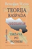 jugoslavija karta  Teorija raspada, Jugoslavija - drzava po potrebi