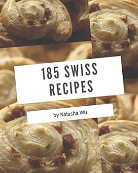 Paperback 185 Swiss Recipes: An Inspiring Swiss Cookbook for You Book