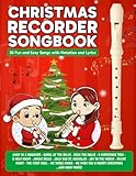 Christmas Recorder Songbook: 36 Fun and Easy Songs with Notation and Lyrics (Beginner Recorder Songbooks)