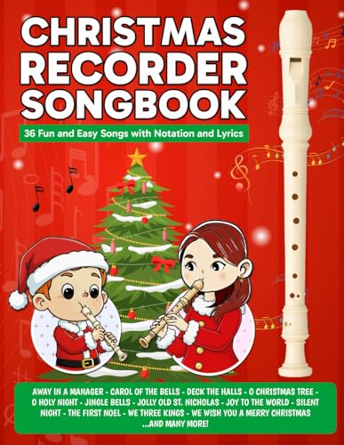 Christmas Recorder Songbook: 36 Fun and Easy Songs with Notation and Lyrics (Beginner Recorder Songbooks)