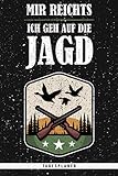  Mir Reichts Ich Geh Auf Die Jagd. Tagesplaner: Planer mit 120 Seiten. Cooles Geschenk für Weihnachten, zum Geburtstag oder für jeden anderen Anlass. ... Terminkalender, Kalender oder Tagesplaner