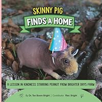 Skinny Pig Finds a Home: A Lesson in Kindness Starring Peanut from Brighter Days Farm 1970561076 Book Cover