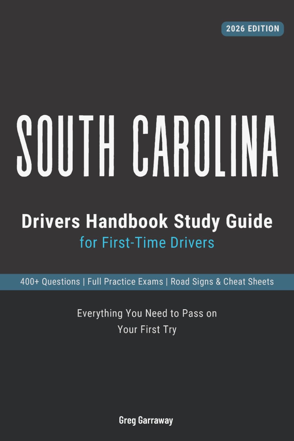 South Carolina Drivers Permit Study Guide for First-Time Drivers: 400+ Practice Questions with Clear Explanations, Road Signs, Cheat Sheets and Practice Exams to Help You Pass