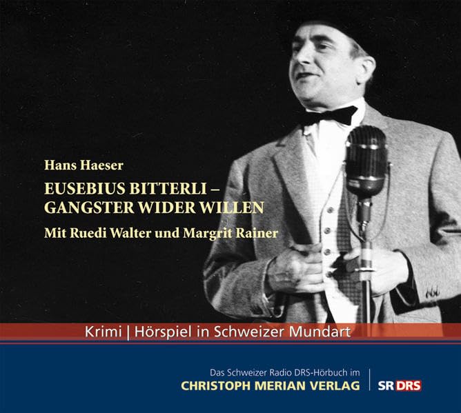 Eusebius Bitterli - Gangster wider Willen: Krimi Hörspiel in Schweizer Mundart