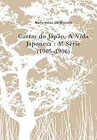 Cartas do Jap�o, A Vida Japonesa: 3a S�rie (1905-1906) 1466454814 Book Cover