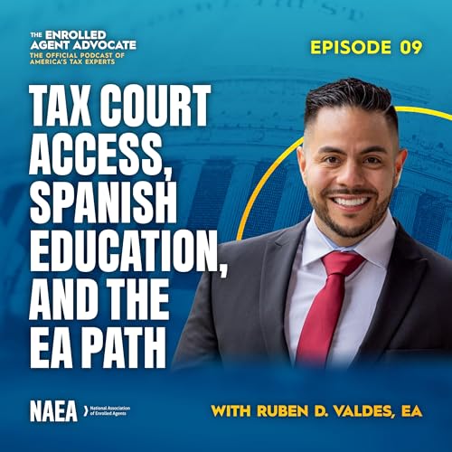 Tax Court Access, Spanish Education, and the EA Path with Ruben D. Valdes, EA