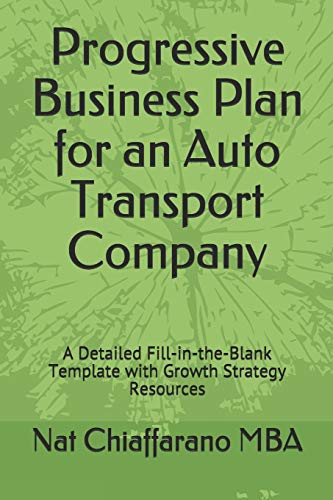 Progressive Business Plan for an Auto Transport Company: A Detailed Fill-in-the-Blank Template with Strategic Growth Resources