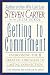Getting to Commitment: Overcoming the 8 Greatest Obstacles to Lasting Connection (And Finding the Courage to Love)