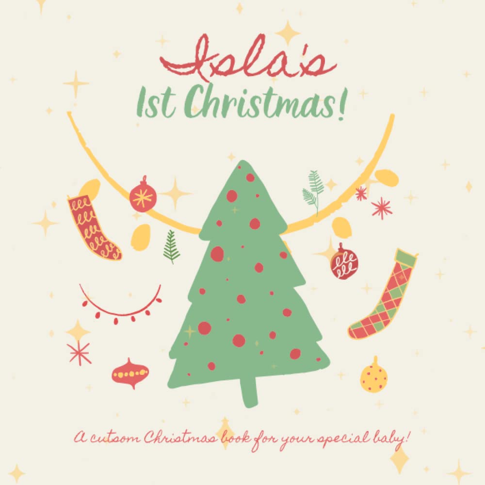 Isla's First Christmas!: A custom book just for Isla's first Christmas. Your child's name appears in the book!