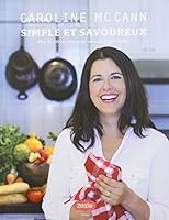 Simple Et Savoureux : Plus De 100 Recettes Pour Vous Simplifier La Vie ! 2981405500 Book Cover