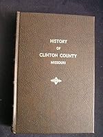 HISTORY OF CLINTON COUNTY MISSOURI 1977 Bicentennial, pioneers, town histories, B086MRLY6R Book Cover
